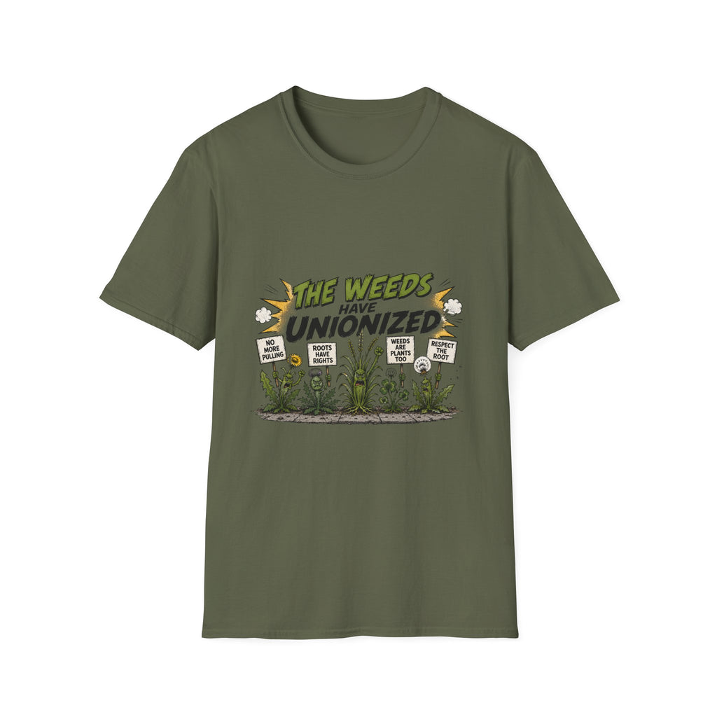 T-Shirt — "The Weeds Have Unionized" Graphic Tee (Plant Rights, Garden Humor)