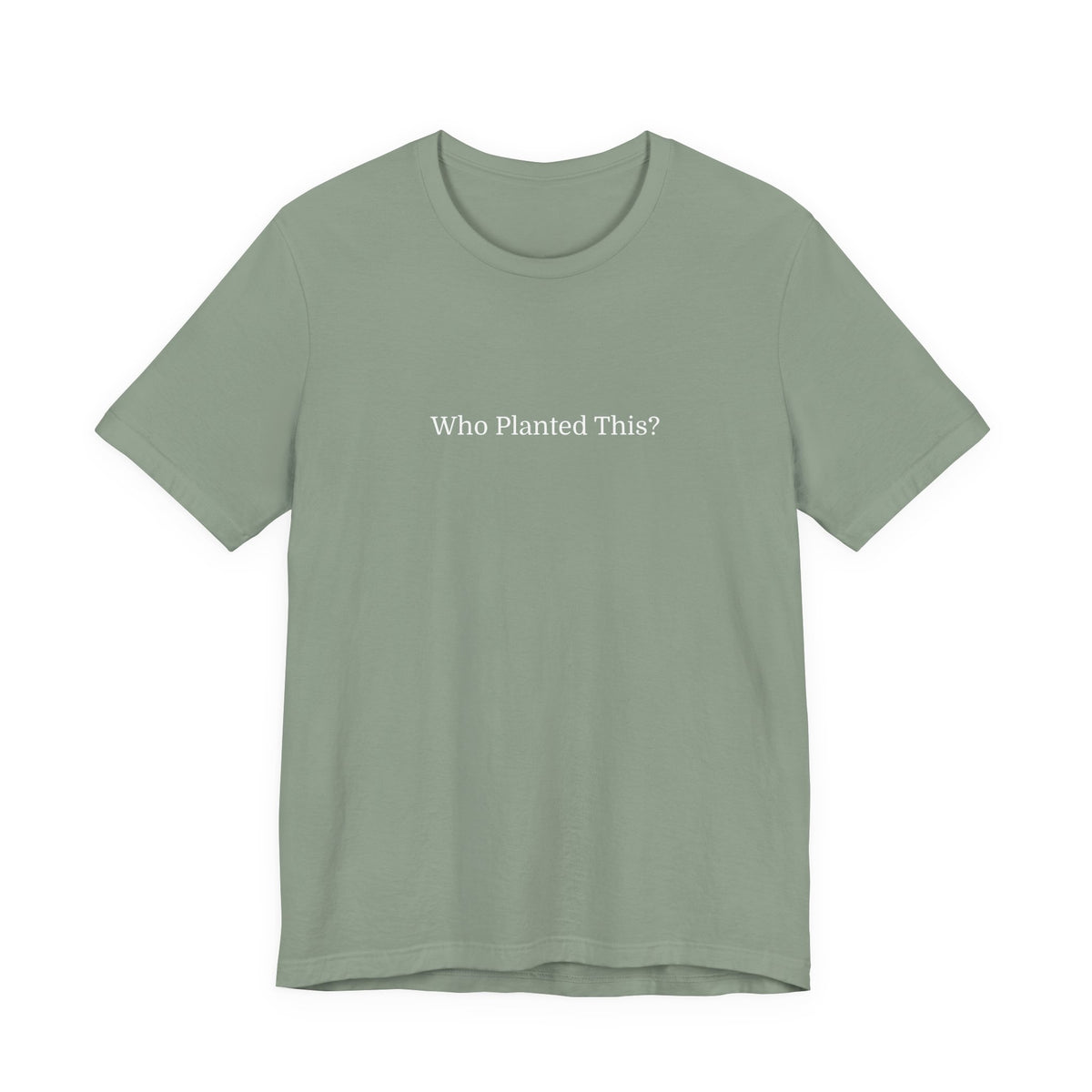 Who Planted This? Tee — Minimalist Gardening Graphic T-Shirt