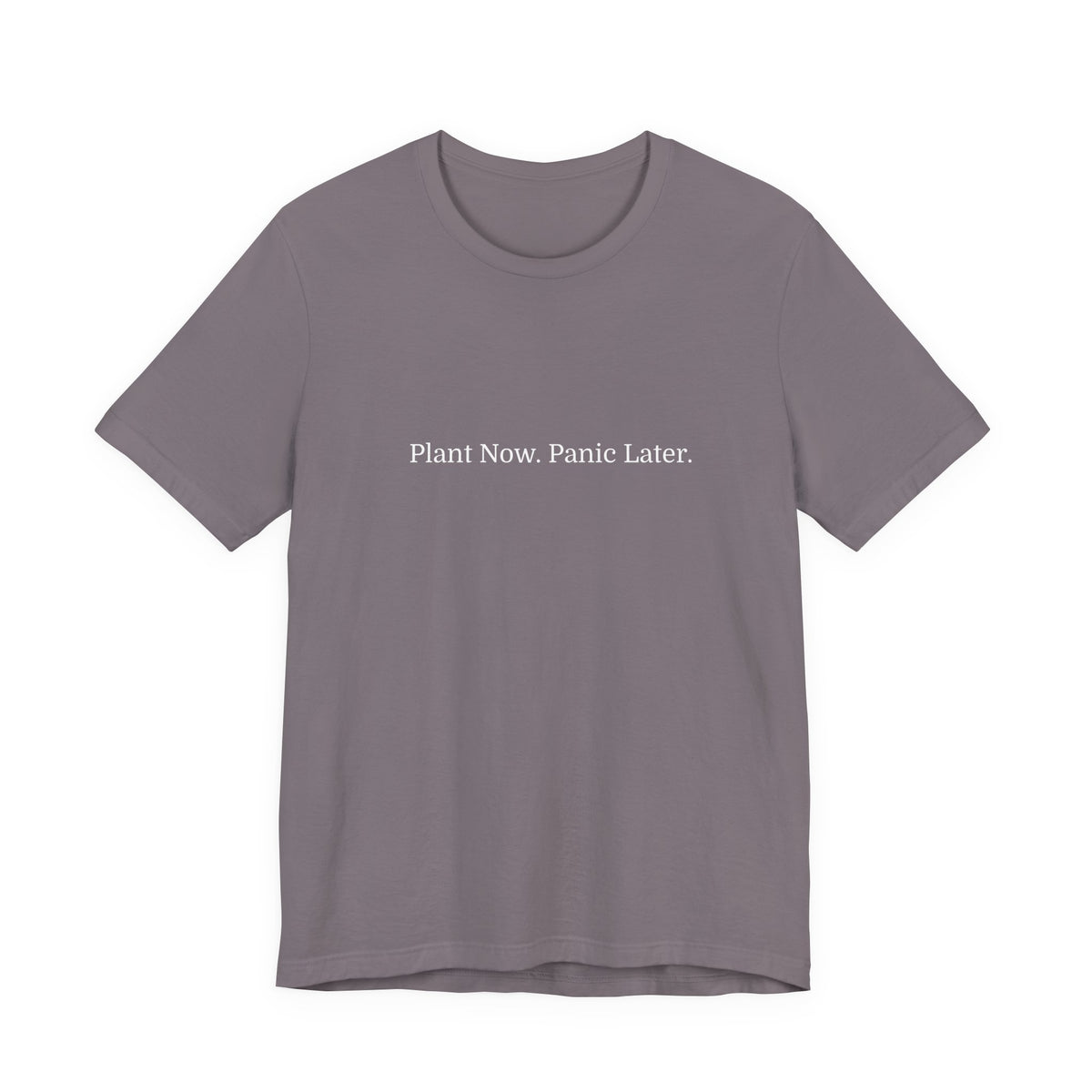 Plant Now, Panic Later T‑Shirt