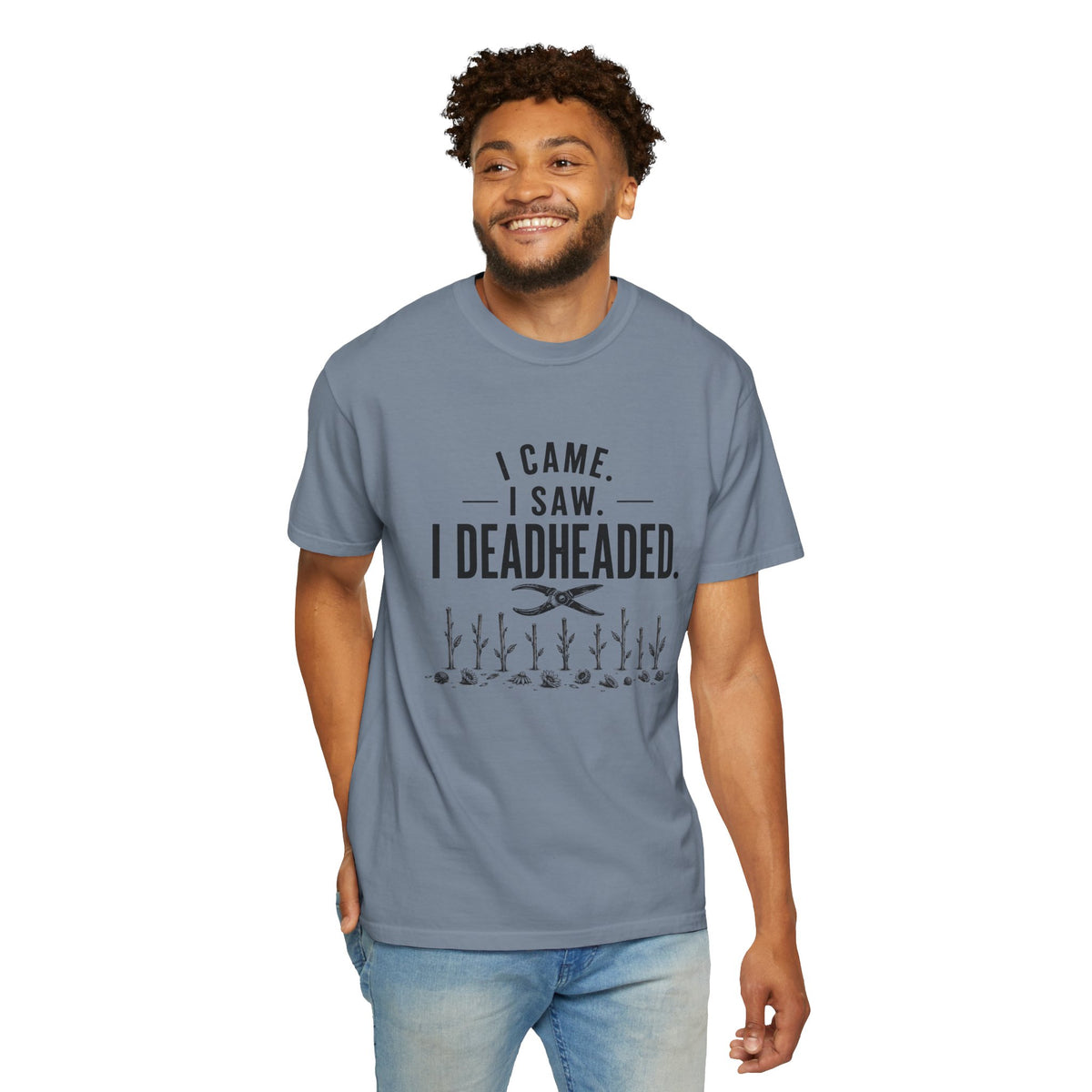 I Came I Saw I Deadheaded T-Shirt — Gardener Pun Graphic Tee