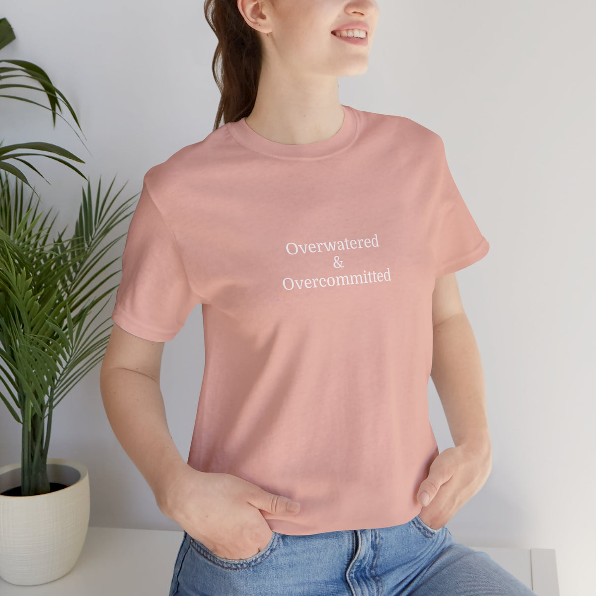 Overwatered & Overcommitted T‑Shirt