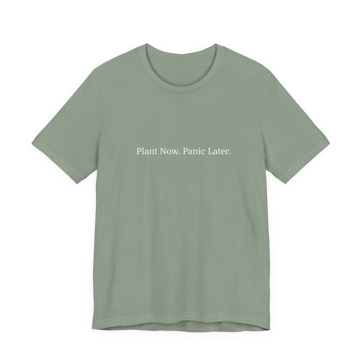 Plant Now, Panic Later T‑Shirt