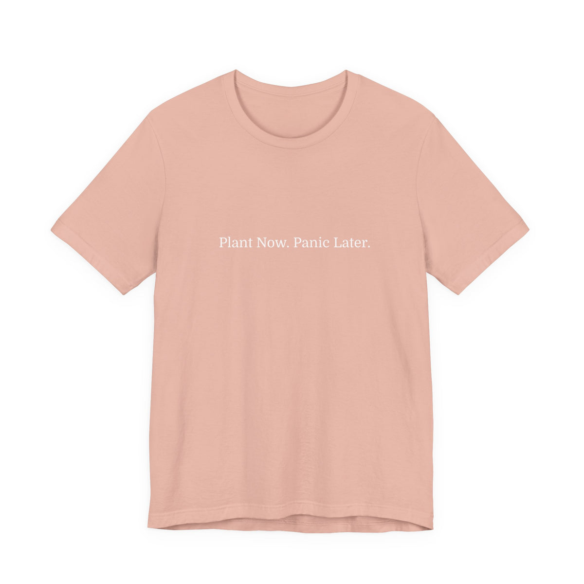 Plant Now, Panic Later T‑Shirt