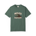 Mulch Happens T-Shirt – Funny Gardening Tee for Gardeners & Landscapers