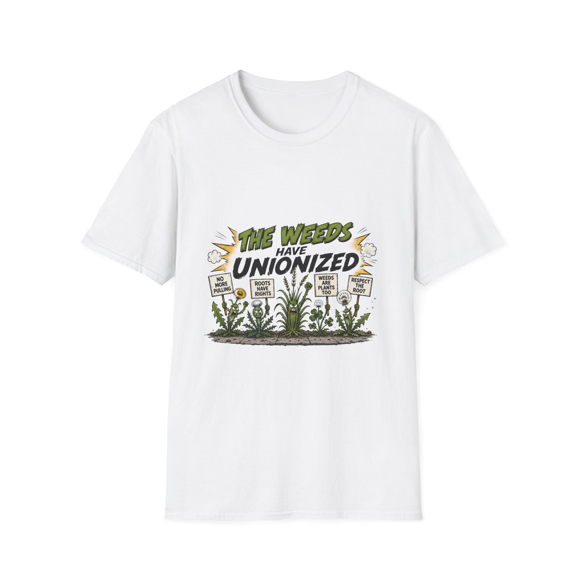 T-Shirt — "The Weeds Have Unionized" Graphic Tee (Plant Rights, Garden Humor)