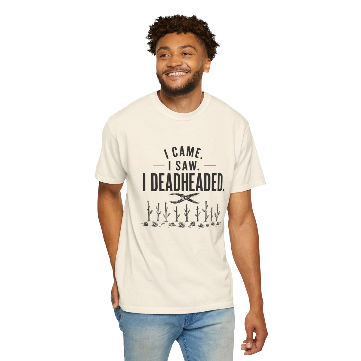 I Came I Saw I Deadheaded T-Shirt — Gardener Pun Graphic Tee