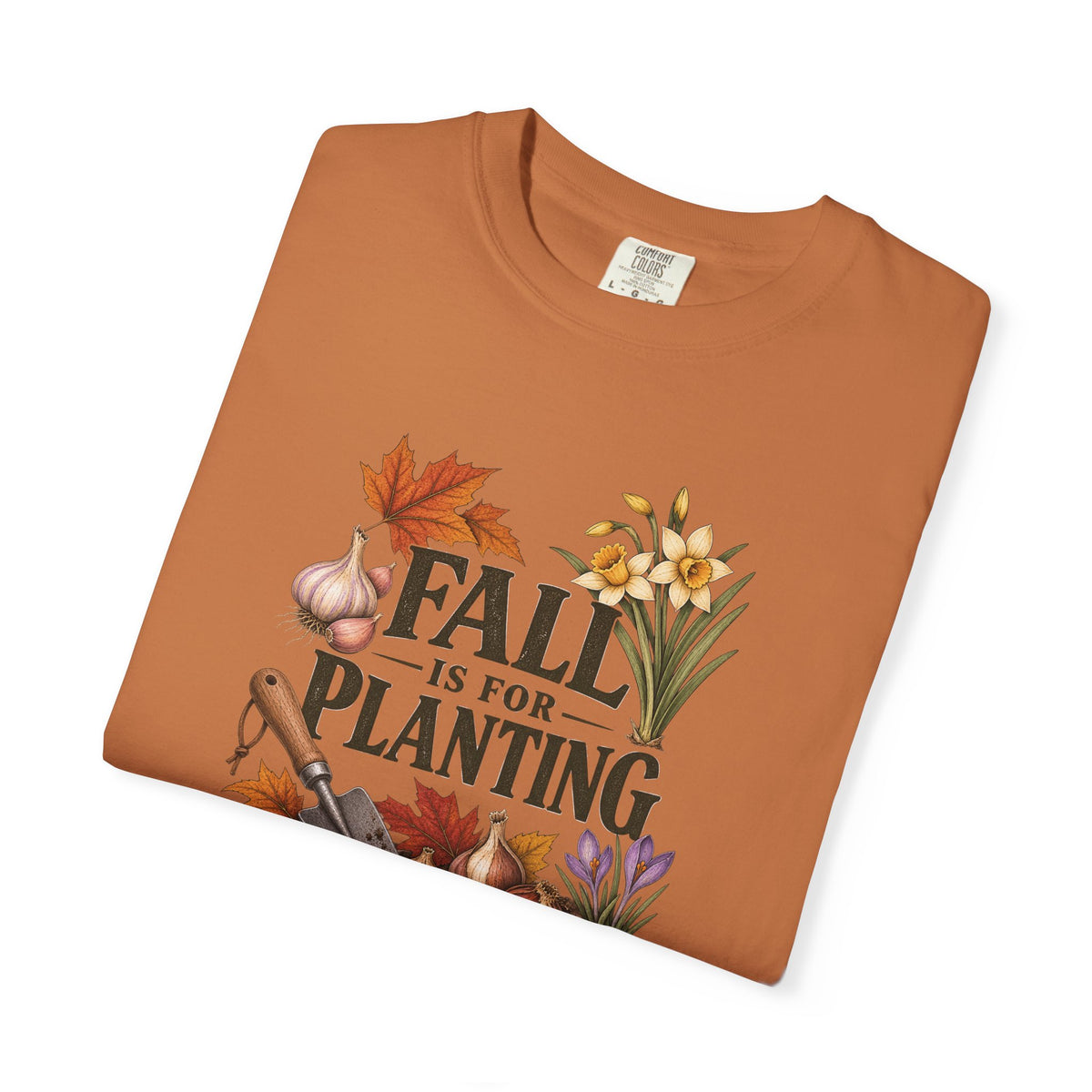 Fall Is for Planting T-Shirt — Autumn Gardening Graphic Tee