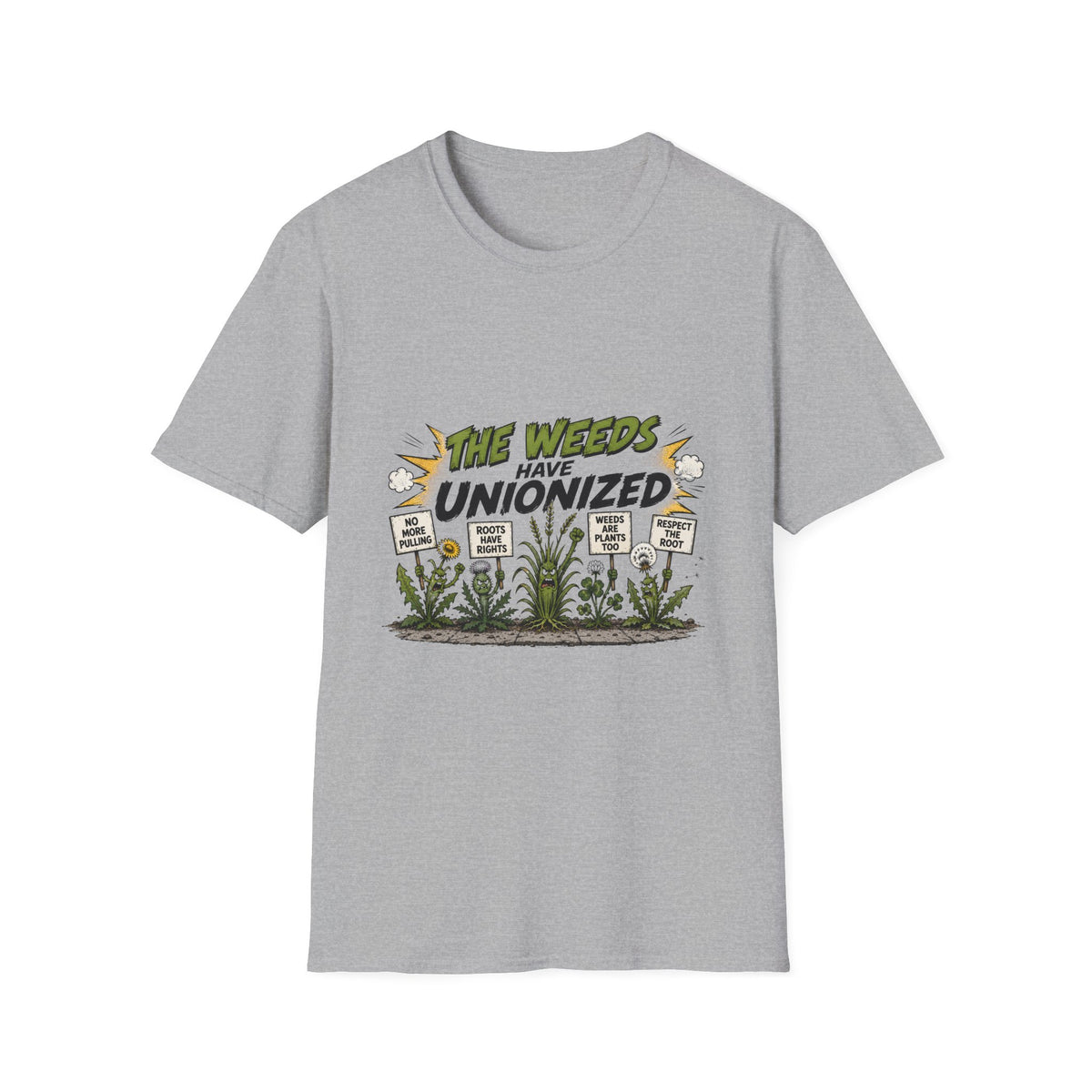 T-Shirt — "The Weeds Have Unionized" Graphic Tee (Plant Rights, Garden Humor)