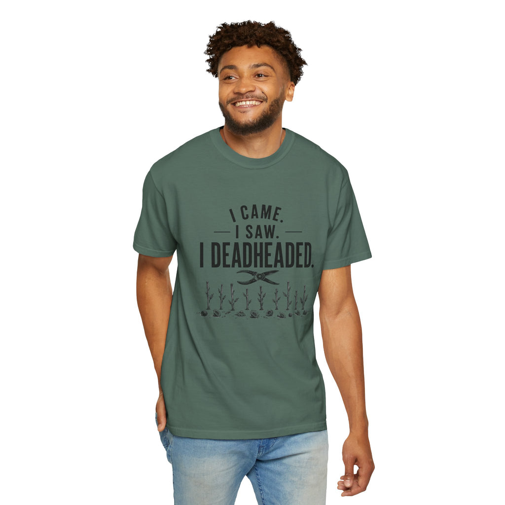 I Came I Saw I Deadheaded T-Shirt — Gardener Pun Graphic Tee