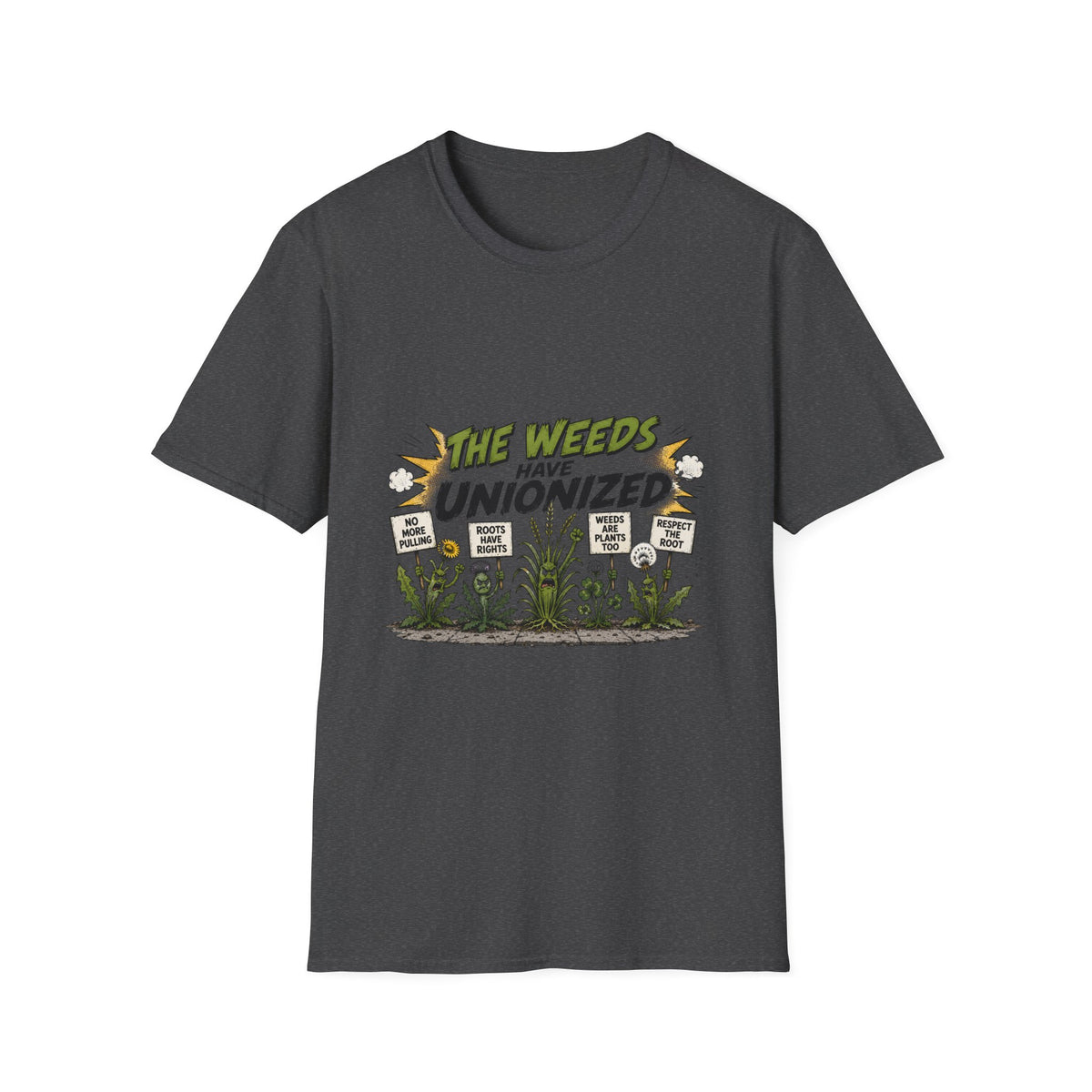 T-Shirt — "The Weeds Have Unionized" Graphic Tee (Plant Rights, Garden Humor)