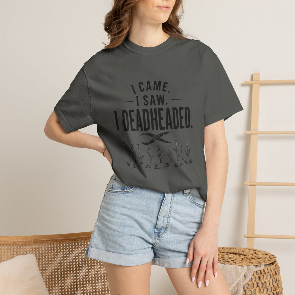I Came I Saw I Deadheaded T-Shirt — Gardener Pun Graphic Tee