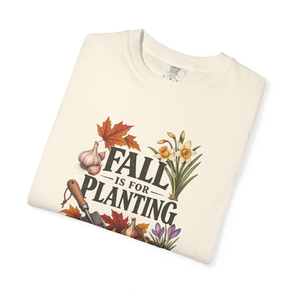 Fall Is for Planting T-Shirt — Autumn Gardening Graphic Tee