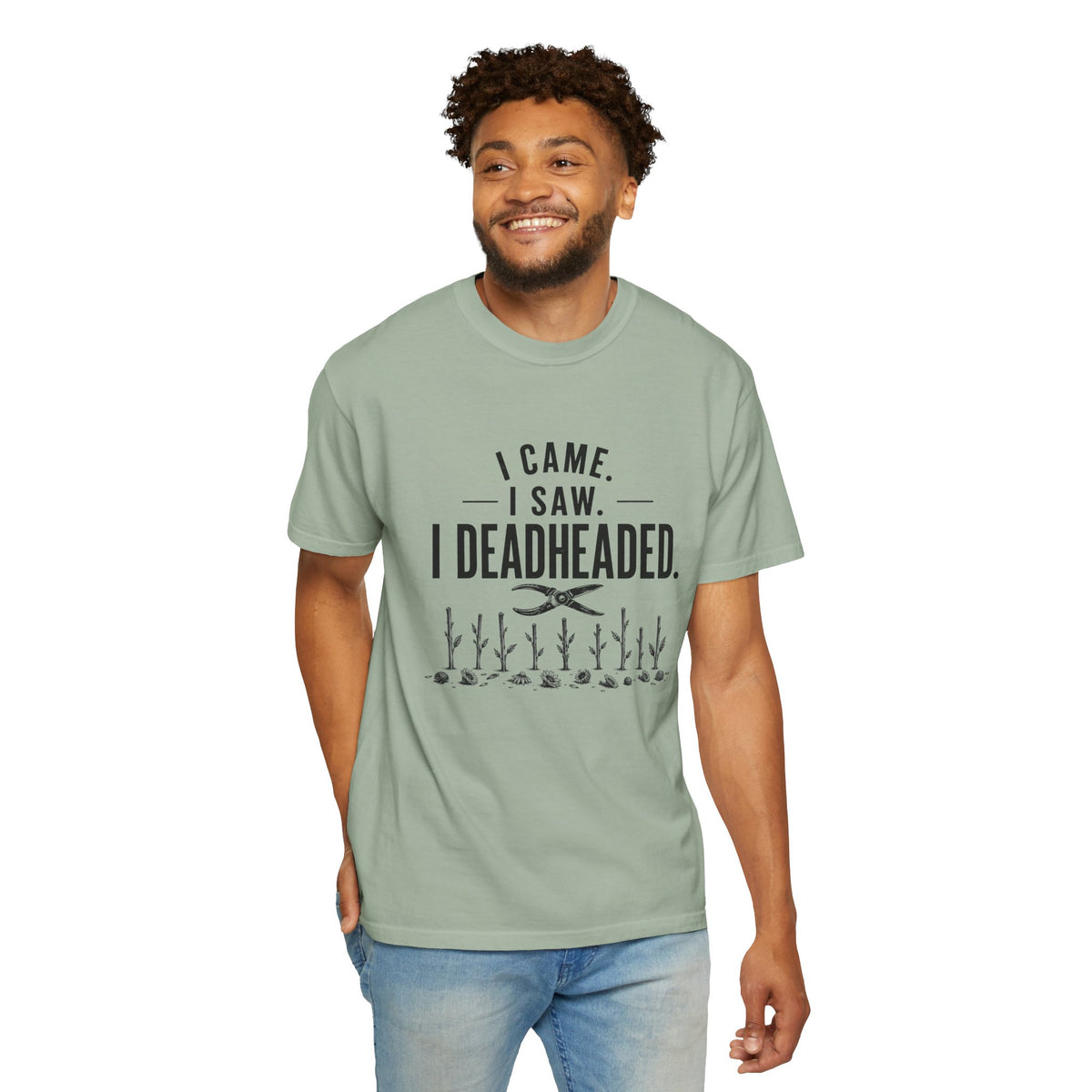 I Came I Saw I Deadheaded T-Shirt — Gardener Pun Graphic Tee