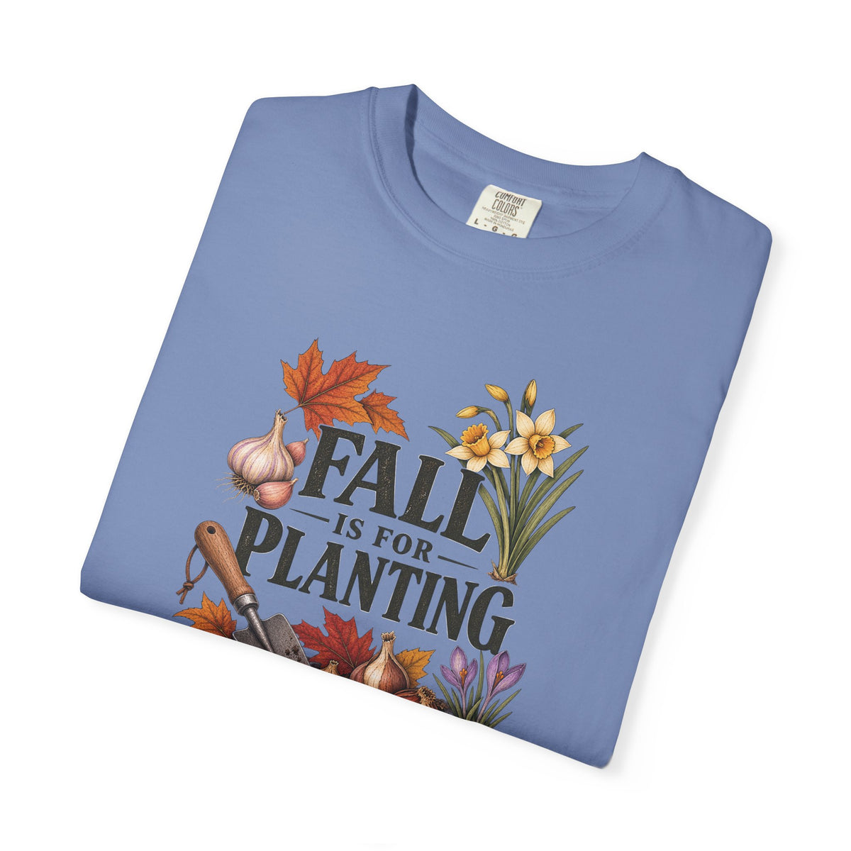 Fall Is for Planting T-Shirt — Autumn Gardening Graphic Tee