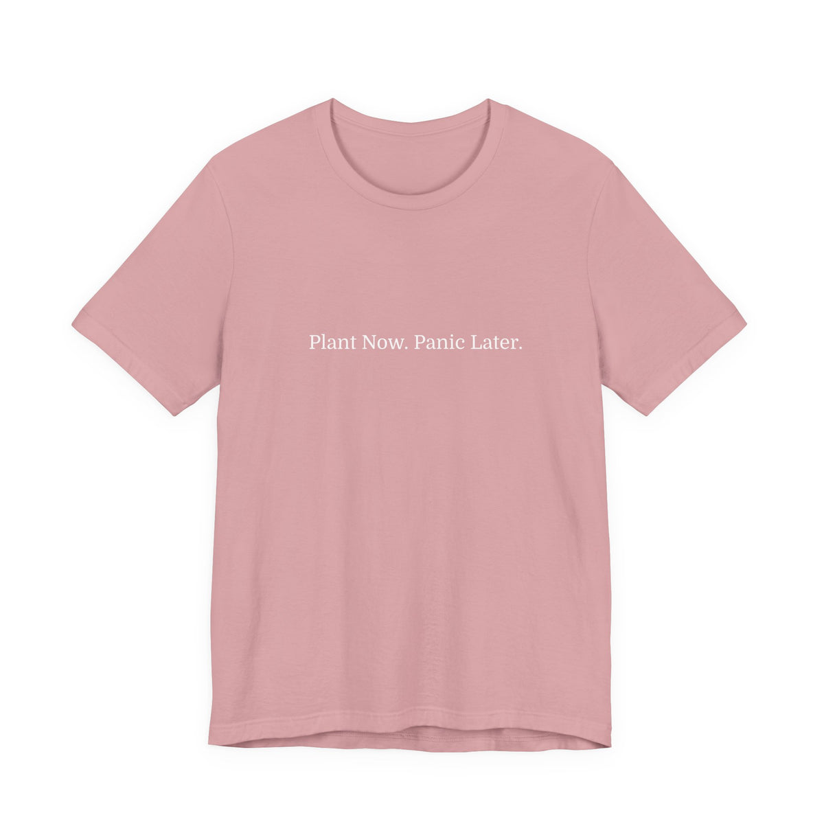 Plant Now, Panic Later T‑Shirt