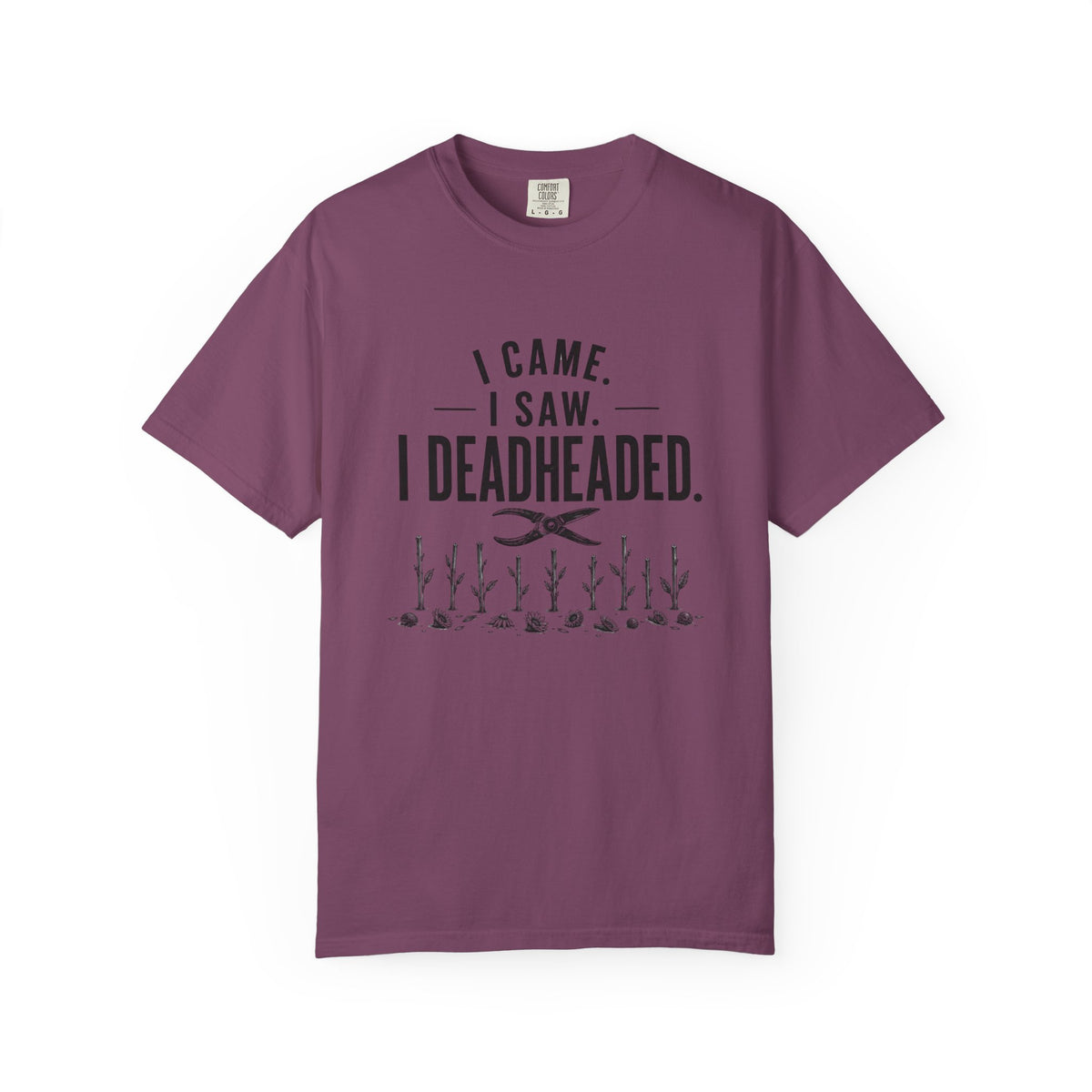 I Came I Saw I Deadheaded T-Shirt — Gardener Pun Graphic Tee