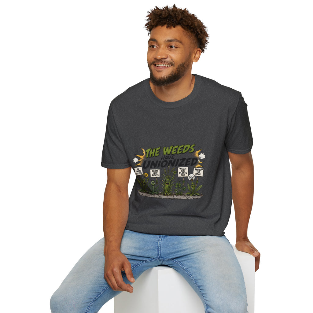 T-Shirt — "The Weeds Have Unionized" Graphic Tee (Plant Rights, Garden Humor)