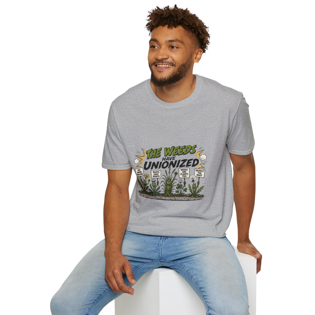 T-Shirt — "The Weeds Have Unionized" Graphic Tee (Plant Rights, Garden Humor)