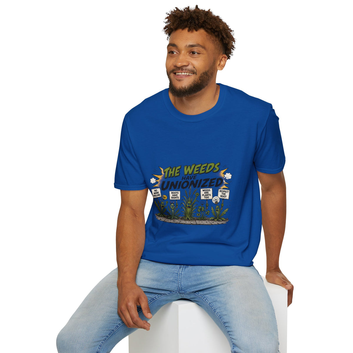 T-Shirt — "The Weeds Have Unionized" Graphic Tee (Plant Rights, Garden Humor)