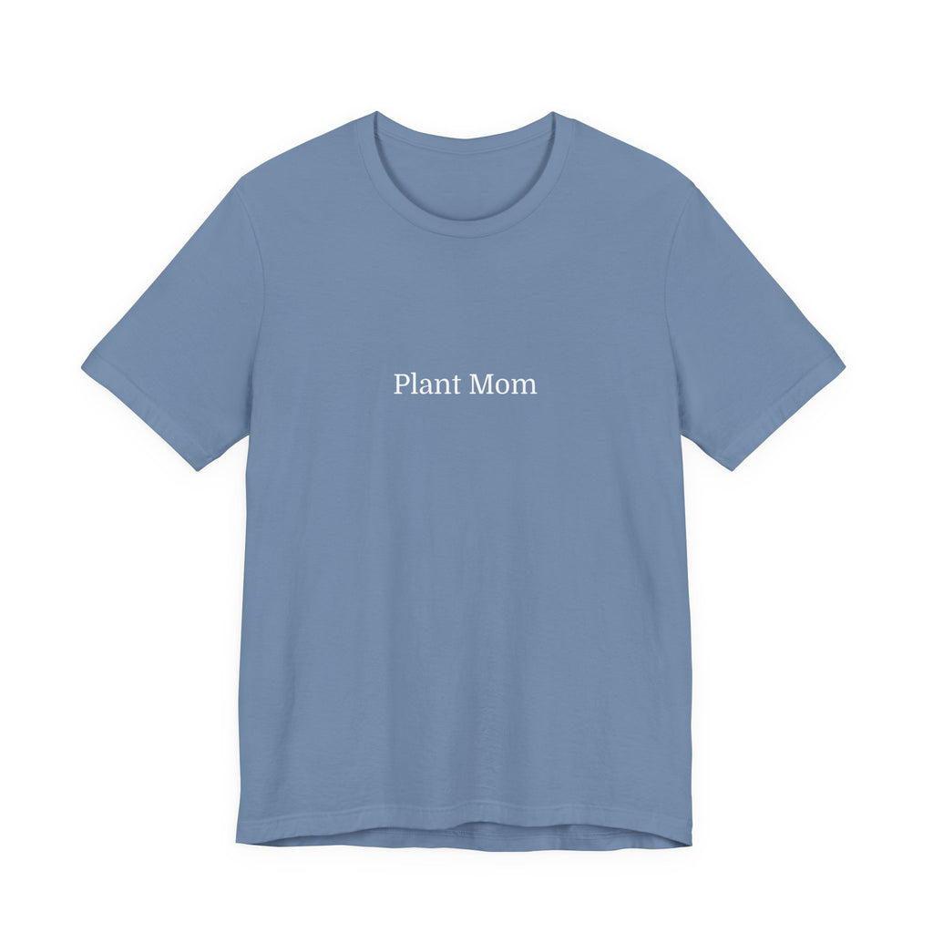 Plant Mom T-Shirt — Minimalist Tee for Plant Lovers