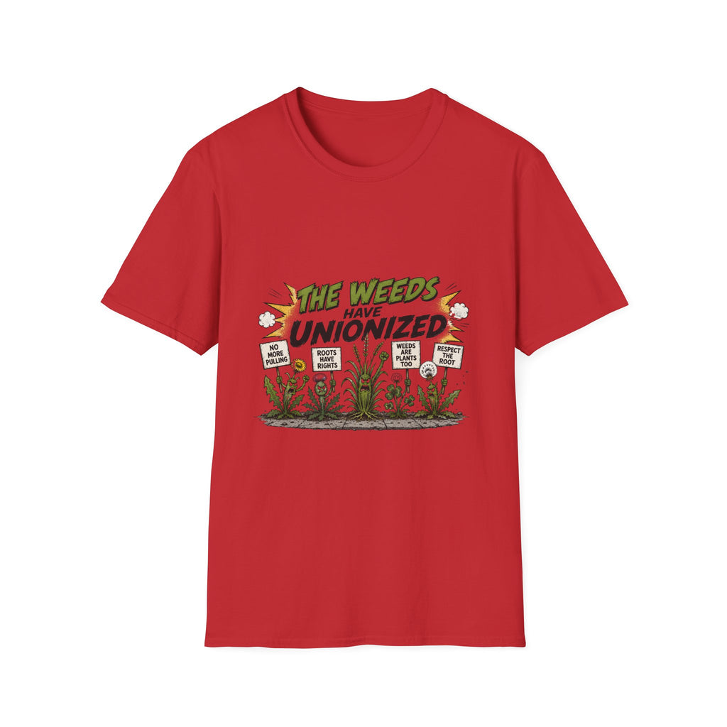 T-Shirt — "The Weeds Have Unionized" Graphic Tee (Plant Rights, Garden Humor)