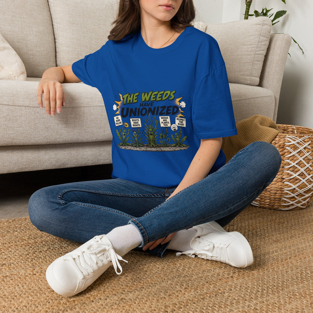 T-Shirt — "The Weeds Have Unionized" Graphic Tee (Plant Rights, Garden Humor)