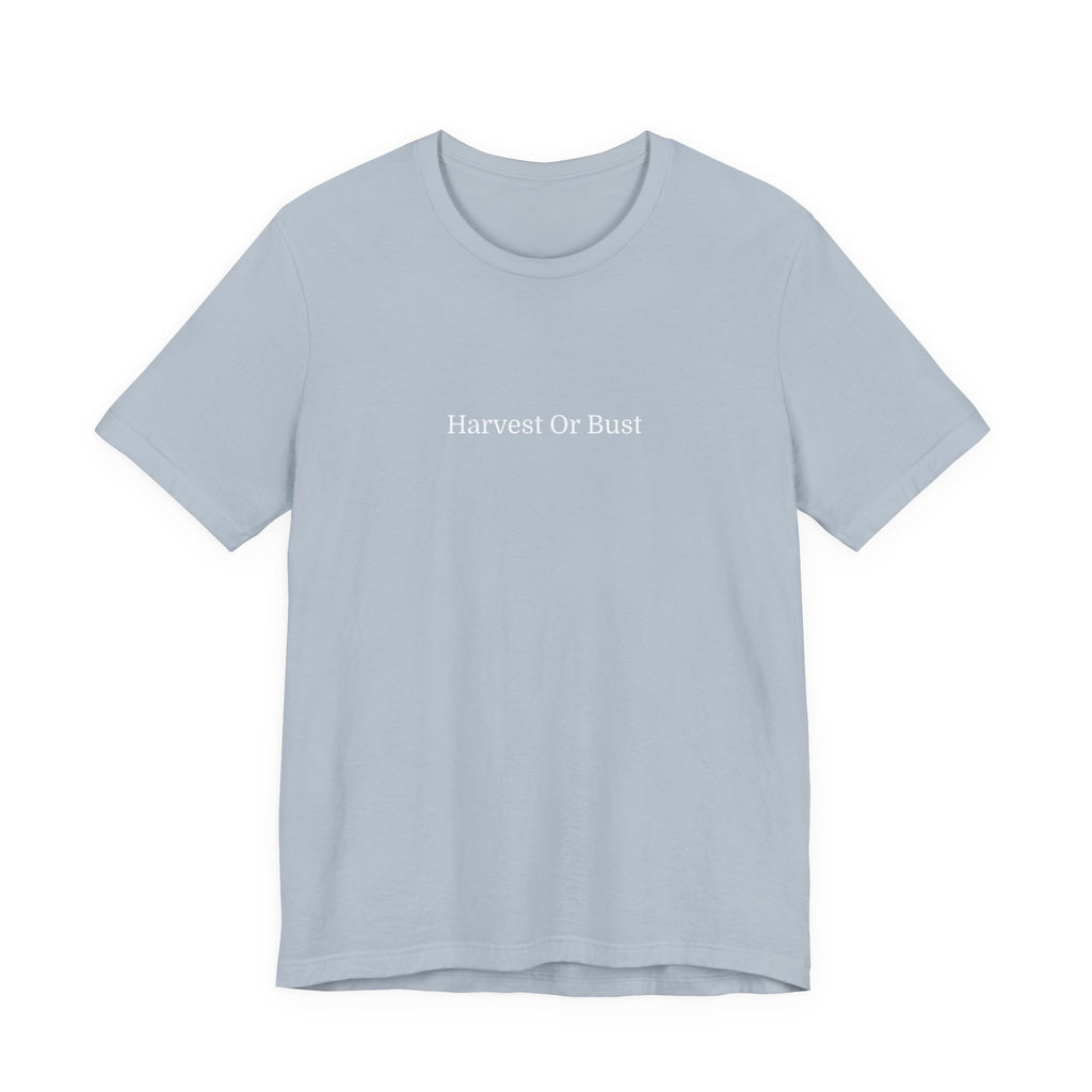 Harvest Or Bust Tee — Minimal Fall Graphic T-Shirt