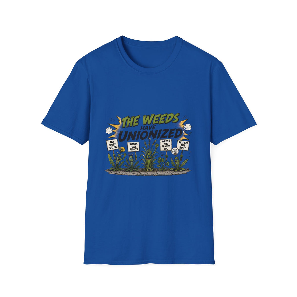 T-Shirt — "The Weeds Have Unionized" Graphic Tee (Plant Rights, Garden Humor)