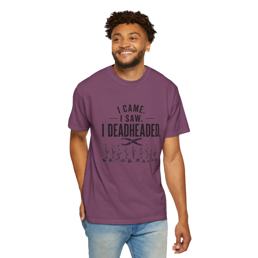 I Came I Saw I Deadheaded T-Shirt — Gardener Pun Graphic Tee